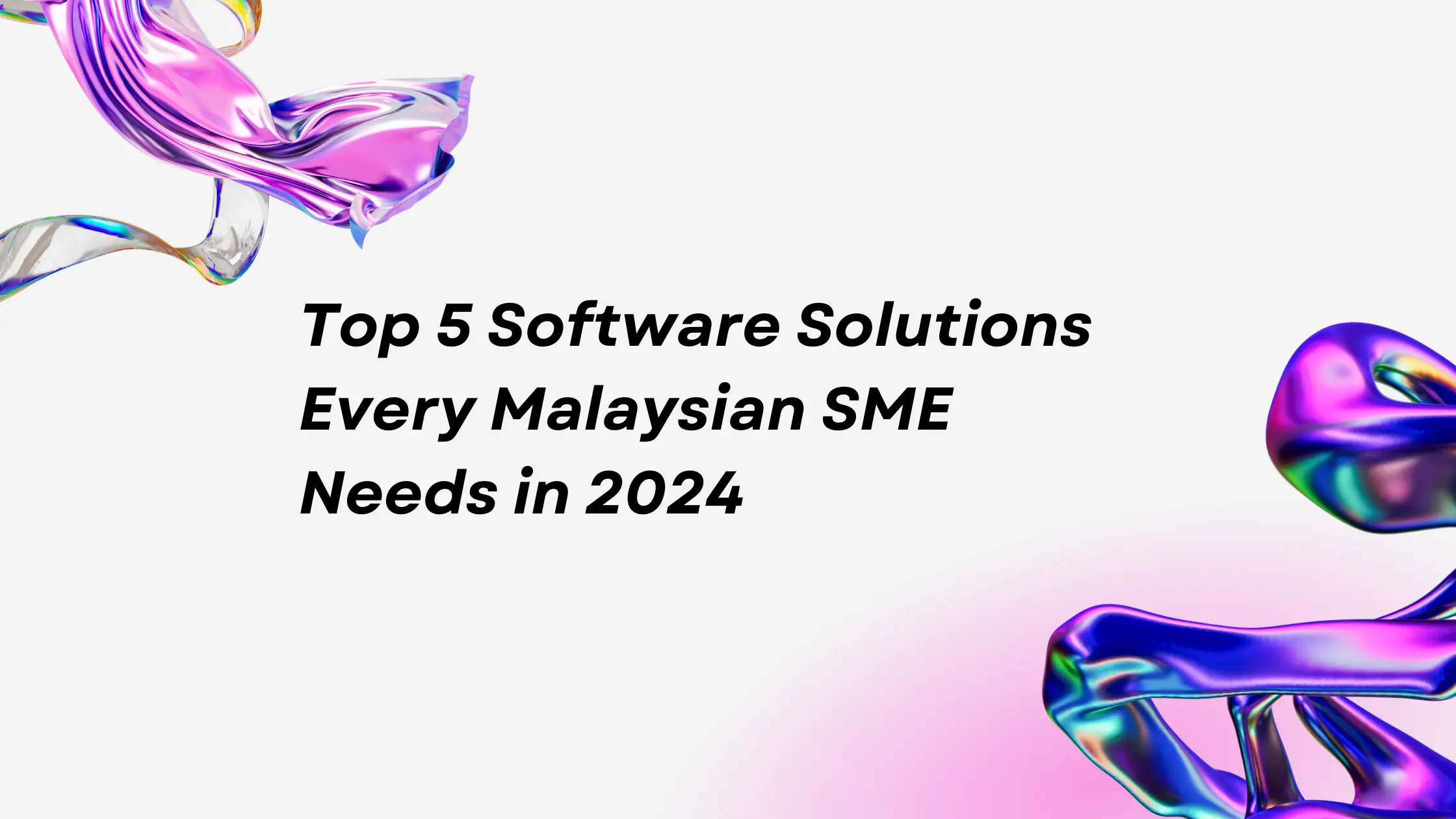 futuristic image with words top 5 software solutions empowering malaysian SMEs in 2024 written on it